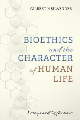 Bioethics and the Character of Human Life(English, Paperback, Meilaender Gilbert)