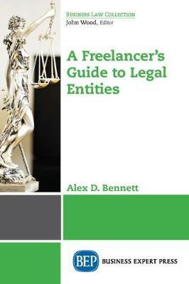 A Freelancer's Guide to Legal Entities(English, Paperback, Bennett Alex D.)