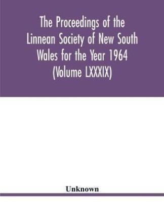 The Proceedings of the Linnean Society of New South Wales for the Year 1964 (Volume LXXXIX)(English, Paperback, unknown)