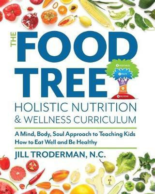 The Food Tree Holistic Nutrition and Wellness Curriculum(English, Paperback, Troderman Jill S)