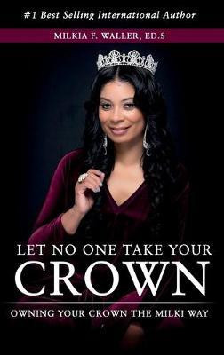 Let No One Take Your Crown(English, Hardcover, Waller Milkia)
