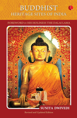 Buddhist Heritage Sites of India  - Foreword by His Holiness The Dalai Lama(English, Paperback, Dwivedi Sunita)