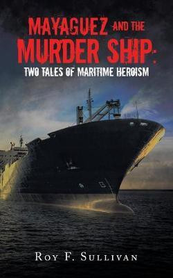 Mayaguez and the Murder Ship(English, Paperback, Sullivan Roy F)