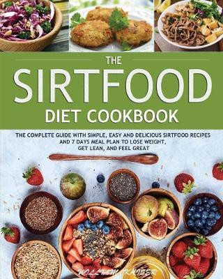 The Sirtfood Diet Cookbook(English, Paperback, Kaiser William)