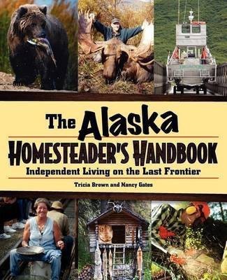 Alaska Homesteader's Handbook(English, Hardcover, Brown Tricia)