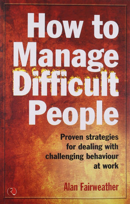 How to Manage Difficult People(English, Paperback, Fairweather Alan)