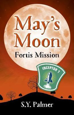 May's Moon: Fortis Mission - Book II(English, Paperback, Palmer S.y.)