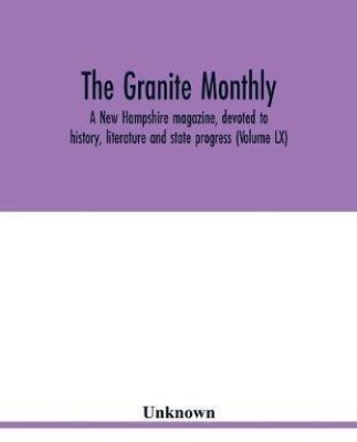 The Granite monthly, a New Hampshire magazine, devoted to history, literature and state progress (Volume LX)(English, Paperback, unknown)