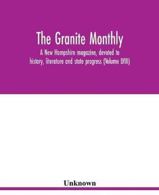 The Granite monthly, a New Hampshire magazine, devoted to history, literature and state progress (Volume LVIII)(English, Paperback, unknown)