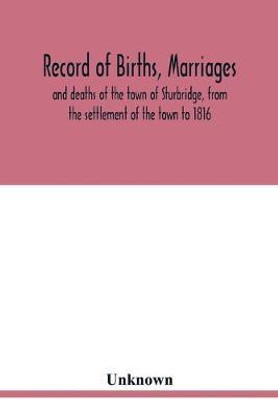 Record of births, marriages, and deaths of the town of Sturbridge, from the settlement of the town to 1816(English, Paperback, unknown)