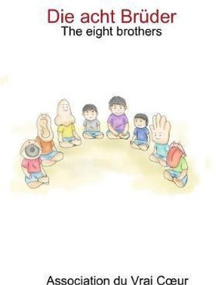 Die acht Bruder -The eight brothers(German, Paperback, Association du Vrai Coeur)