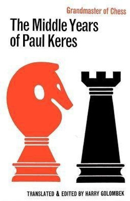 The Middle Years of Paul Keres Grandmaster of Chess(English, Paperback, Keres Paul)