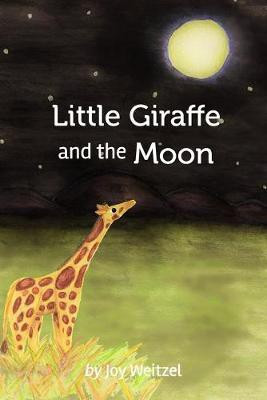 Little Giraffe and the Moon(English, Paperback, Weitzel Joy)