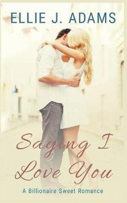 Saying I Love You(English, Paperback, Adams Ellie J)