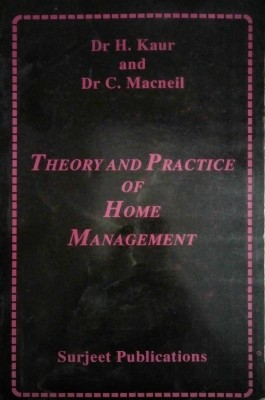 Theory And Practice Of Home Management(Paperback, DR H KAUR, DR C MACNEIL)