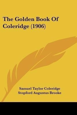 The Golden Book Of Coleridge (1906)(English, Paperback, Coleridge Samuel Taylor)