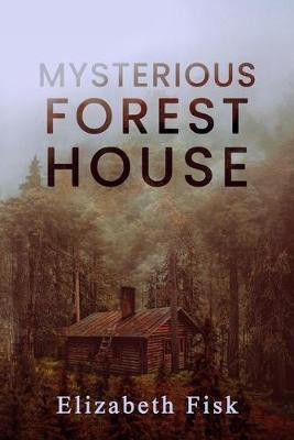 Mysterious Forest House(English, Paperback, Fisk Elizabeth)