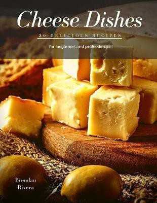 Cheese Dishes(English, Paperback, Rivera Brendan)