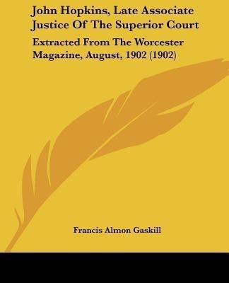 John Hopkins, Late Associate Justice Of The Superior Court(English, Paperback, Gaskill Francis Almon)