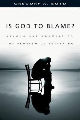 Is God to Blame? - Beyond Pat Answers to the Problem of Suffering(English, Paperback, Boyd Gregory A.)