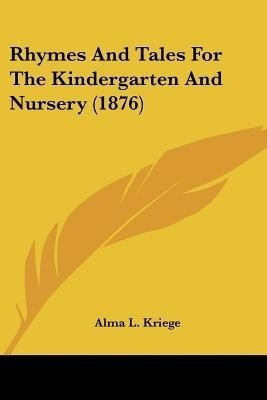 Rhymes And Tales For The Kindergarten And Nursery (1876)(English, Paperback, unknown)