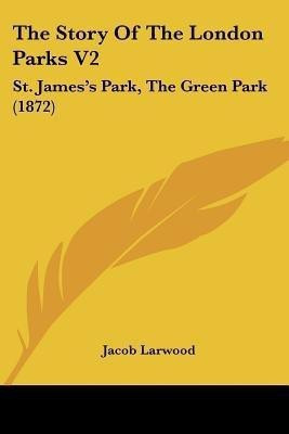 The Story Of The London Parks V2(English, Paperback, Larwood Jacob)