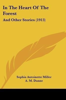 In The Heart Of The Forest(English, Paperback, Miller Sophia Antoinette)