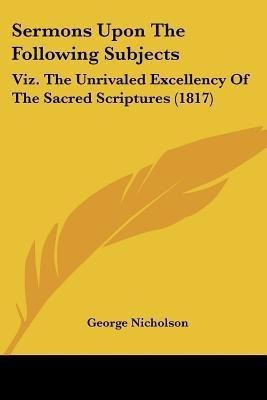Sermons Upon The Following Subjects(English, Paperback, Nicholson George)
