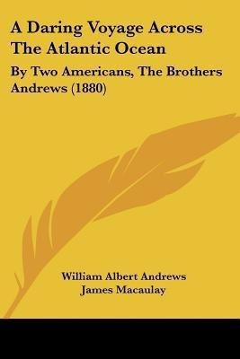 A Daring Voyage Across The Atlantic Ocean(English, Paperback, Andrews William Albert)