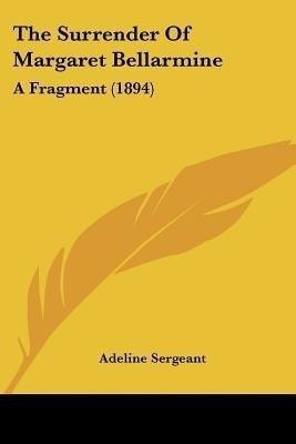 The Surrender Of Margaret Bellarmine(English, Paperback, unknown)