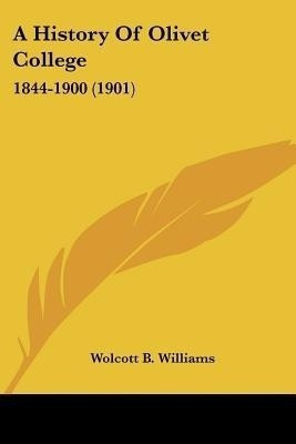 A History Of Olivet College(English, Paperback, Williams Wolcott B)