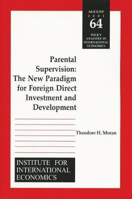 Parental Supervision - The New Paradigm for Foreign Direct Investment and Development(English, Paperback, Moran Theodore)