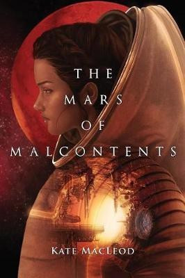 The Mars of Malcontents(English, Paperback, MacLeod Kate)