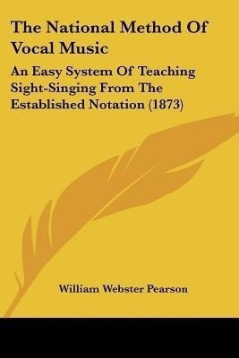 The National Method Of Vocal Music(English, Paperback, Pearson William Webster)
