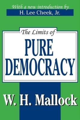 The Limits of Pure Democracy(English, Paperback, Mallock William Hurrell)