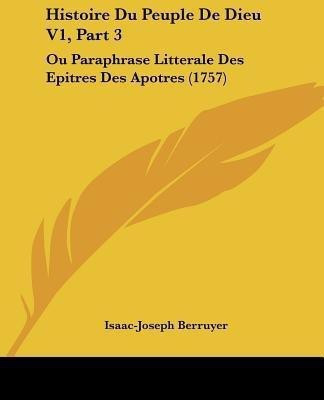 Histoire Du Peuple De Dieu V1, Part 3(English, Paperback, Berruyer Isaac-Joseph)