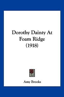 Dorothy Dainty At Foam Ridge (1918)(English, Paperback, Brooks Amy)