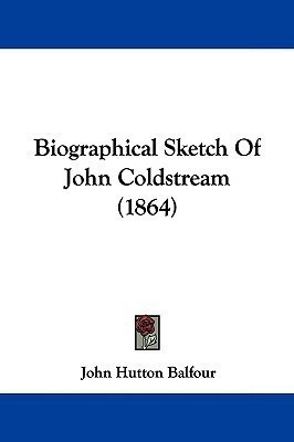Biographical Sketch Of John Coldstream (1864)(English, Paperback, Balfour John Hutton)