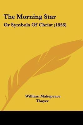 The Morning Star(English, Paperback, Thayer William Makepeace)