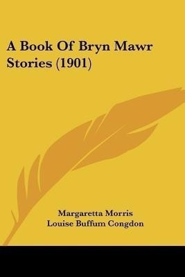 A Book Of Bryn Mawr Stories (1901)(English, Paperback, unknown)