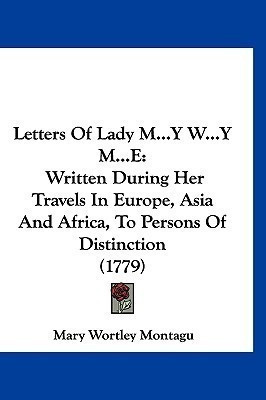 Letters Of Lady M...Y W...Y M...E(English, Paperback, Montagu Mary Wortley)