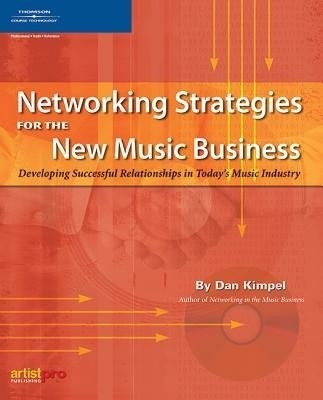 Networking Strategies for the New Music Business(English, Paperback, Kimpel Dan)