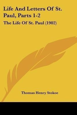 Life And Letters Of St. Paul, Parts 1-2(English, Paperback, Stokoe Thomas Henry)