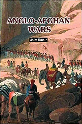 Anglo-Afghan Wars(Paperback, Asim Umair)