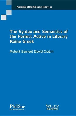 The Syntax and Semantics of the Perfect Active in Literary Koine Greek(English, Paperback, Crellin Robert)