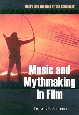 Music and Mythmaking in Film(English, Paperback, Scheurer Timothy E.)