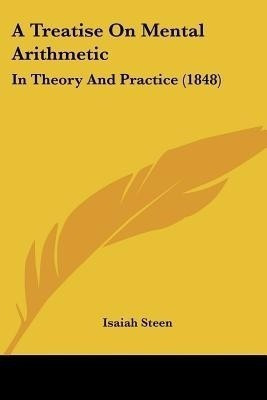 A Treatise On Mental Arithmetic(English, Paperback, Steen Isaiah)