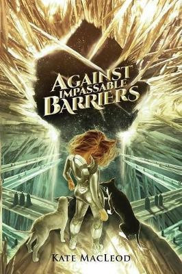 Against Impassable Barriers(English, Paperback, MacLeod Kate)