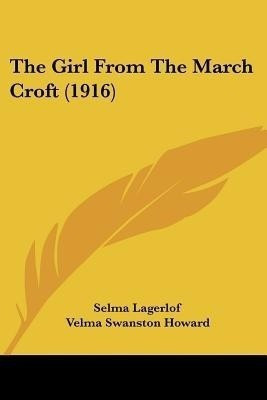 The Girl From The March Croft (1916)(English, Paperback, Lagerlof Selma)