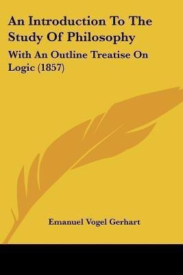 An Introduction To The Study Of Philosophy(English, Paperback, Gerhart Emanuel Vogel)
